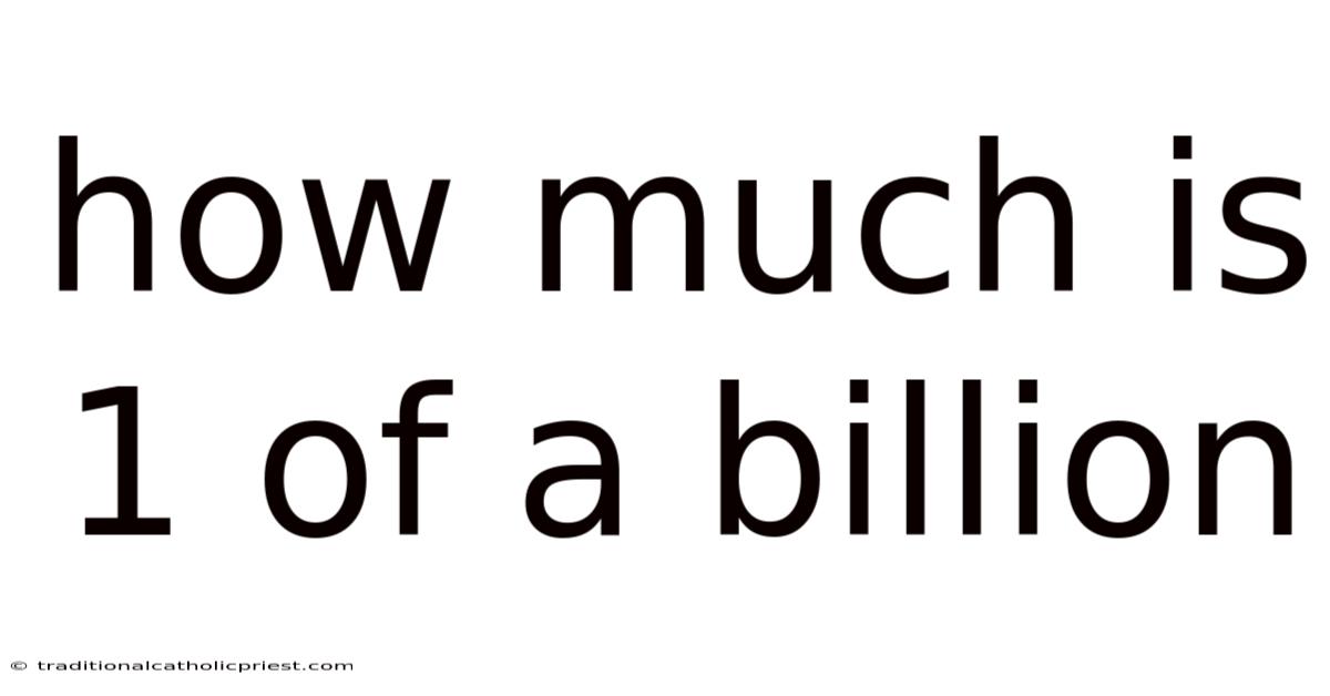 How Much Is 1 Of A Billion