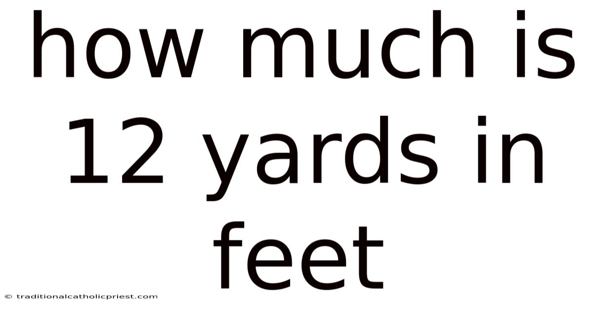 How Much Is 12 Yards In Feet