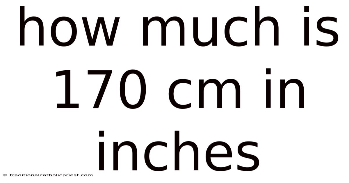 How Much Is 170 Cm In Inches