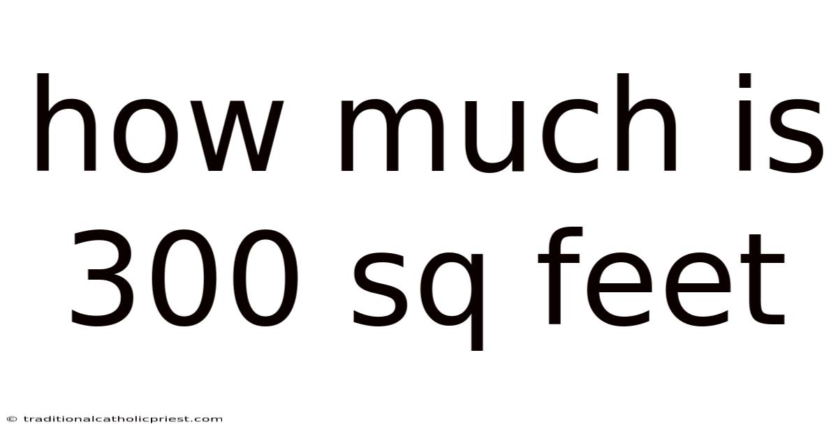 How Much Is 300 Sq Feet