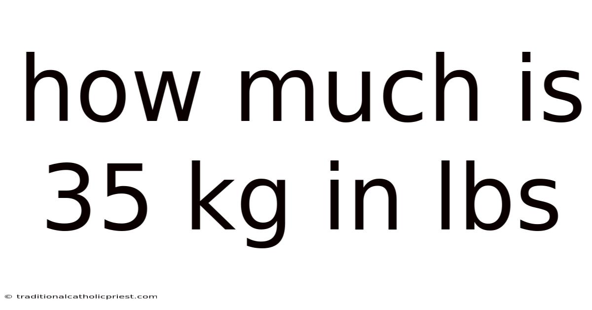 How Much Is 35 Kg In Lbs