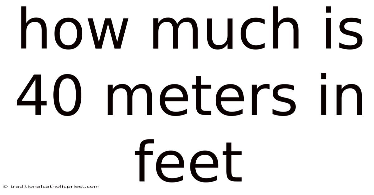How Much Is 40 Meters In Feet