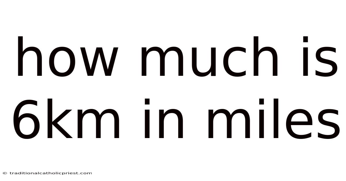 How Much Is 6km In Miles