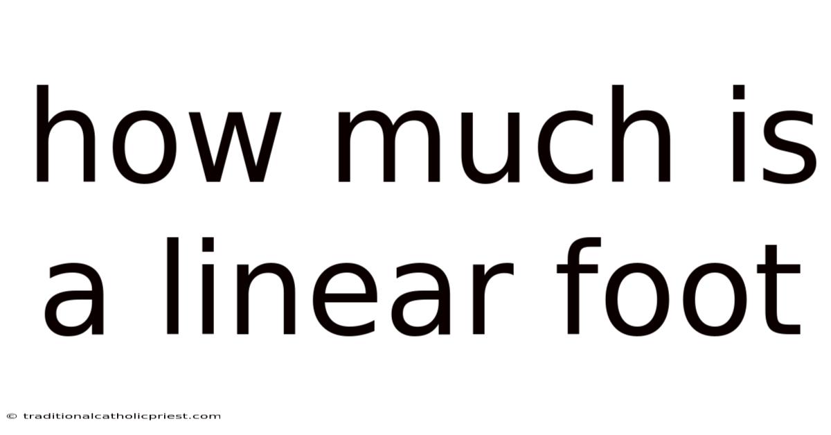 How Much Is A Linear Foot