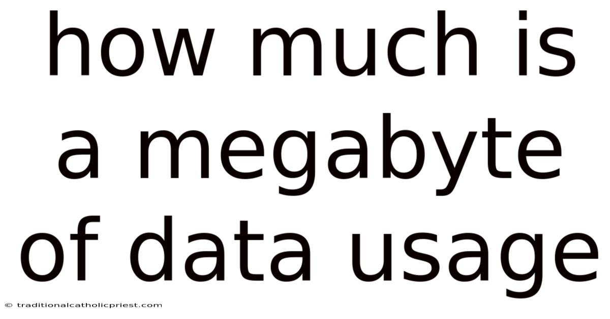 How Much Is A Megabyte Of Data Usage