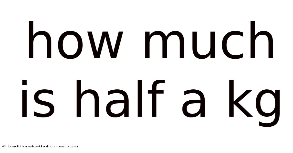 How Much Is Half A Kg