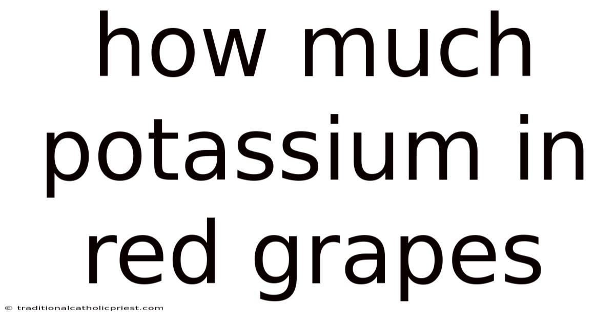 How Much Potassium In Red Grapes