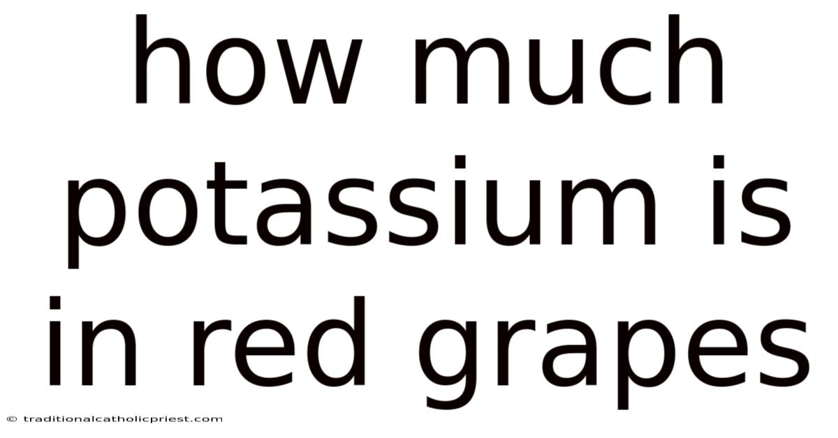 How Much Potassium Is In Red Grapes
