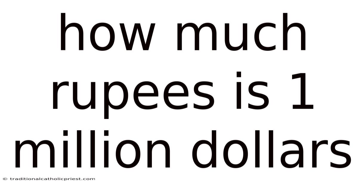 How Much Rupees Is 1 Million Dollars