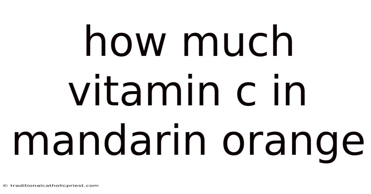 How Much Vitamin C In Mandarin Orange