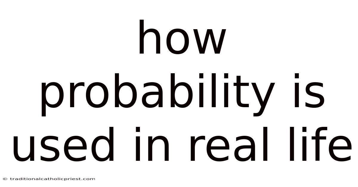 How Probability Is Used In Real Life