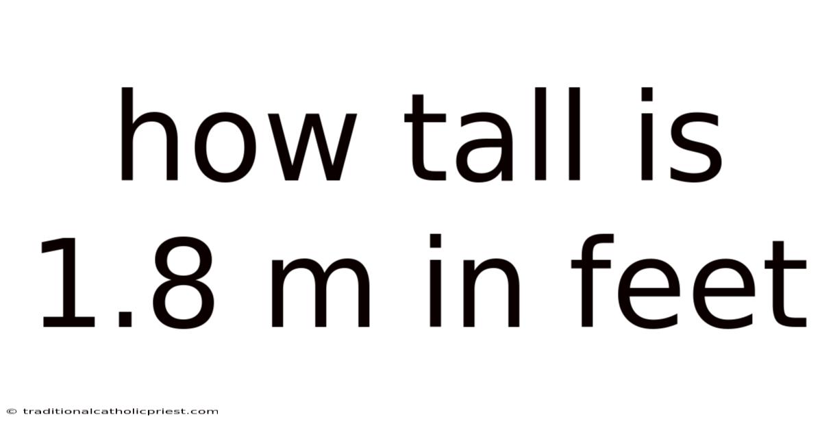 How Tall Is 1.8 M In Feet