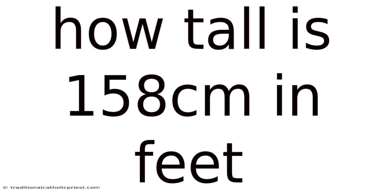 How Tall Is 158cm In Feet