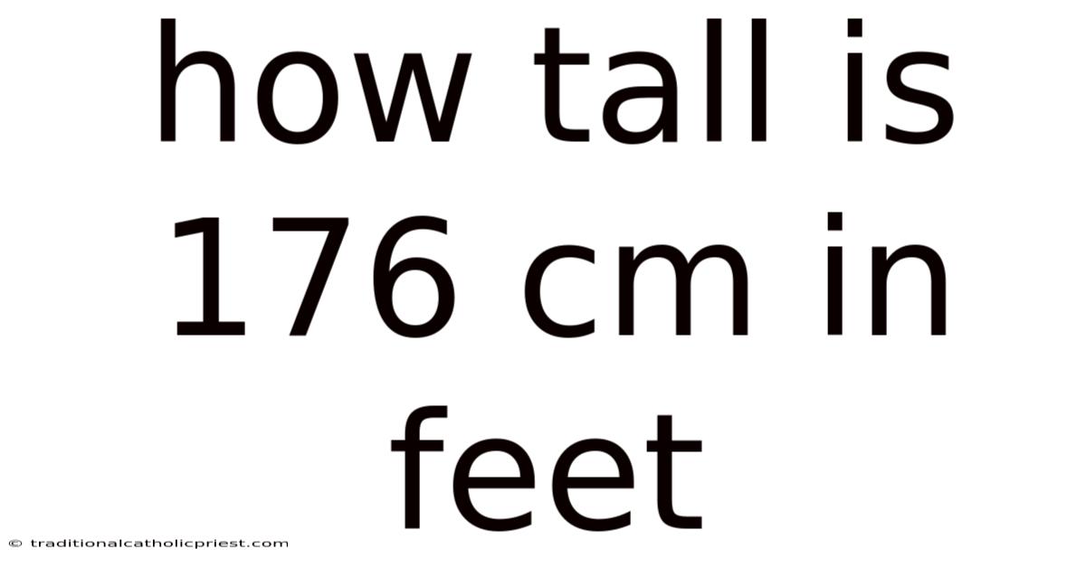 How Tall Is 176 Cm In Feet