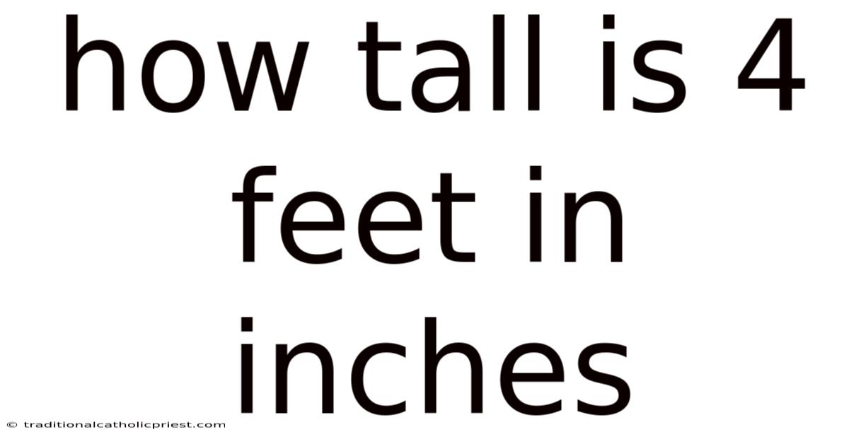 How Tall Is 4 Feet In Inches