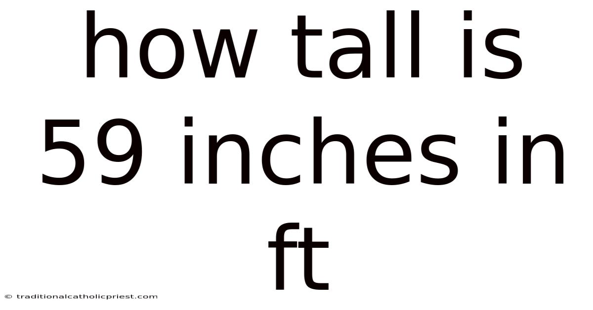 How Tall Is 59 Inches In Ft