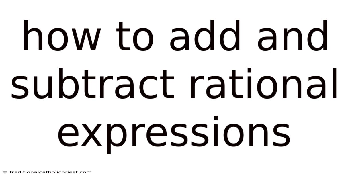 How To Add And Subtract Rational Expressions