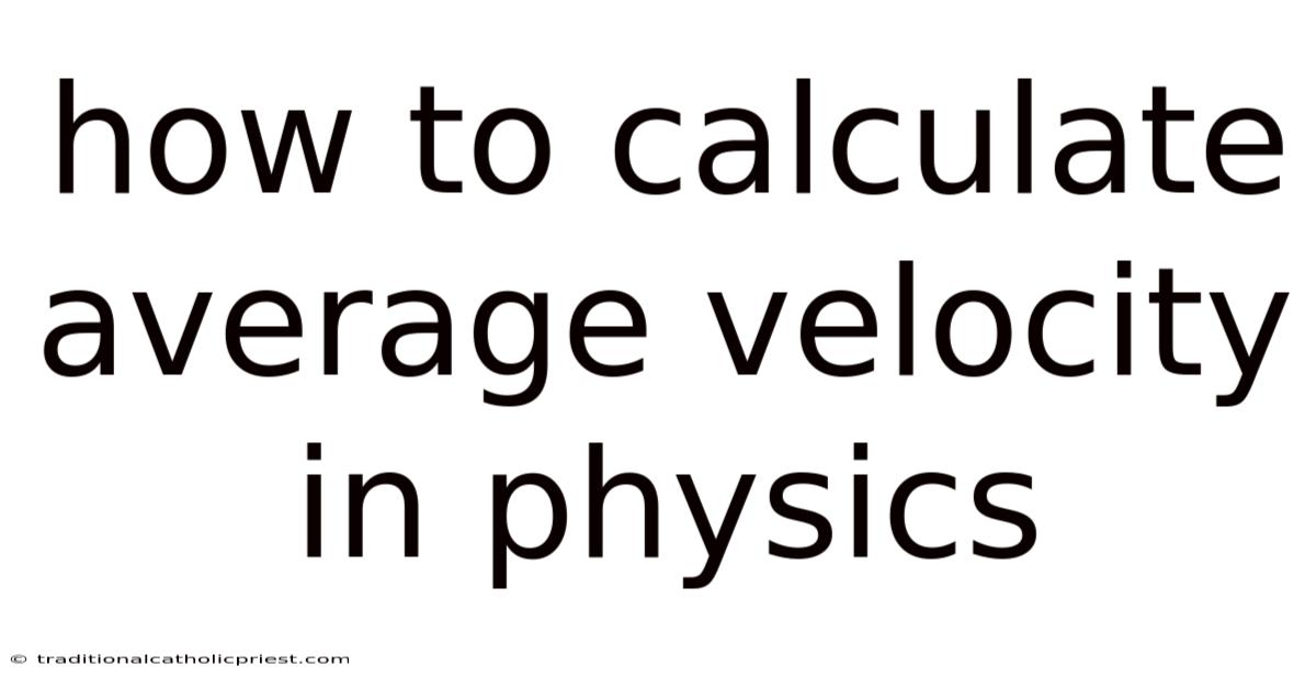 How To Calculate Average Velocity In Physics