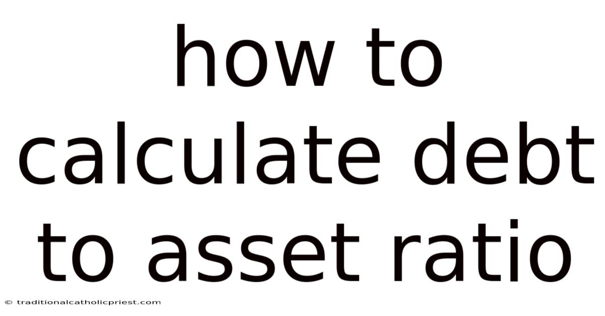 How To Calculate Debt To Asset Ratio