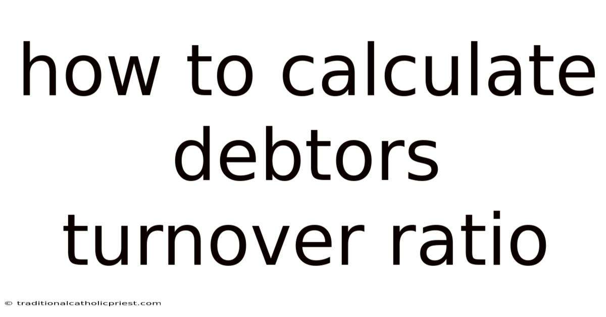 How To Calculate Debtors Turnover Ratio