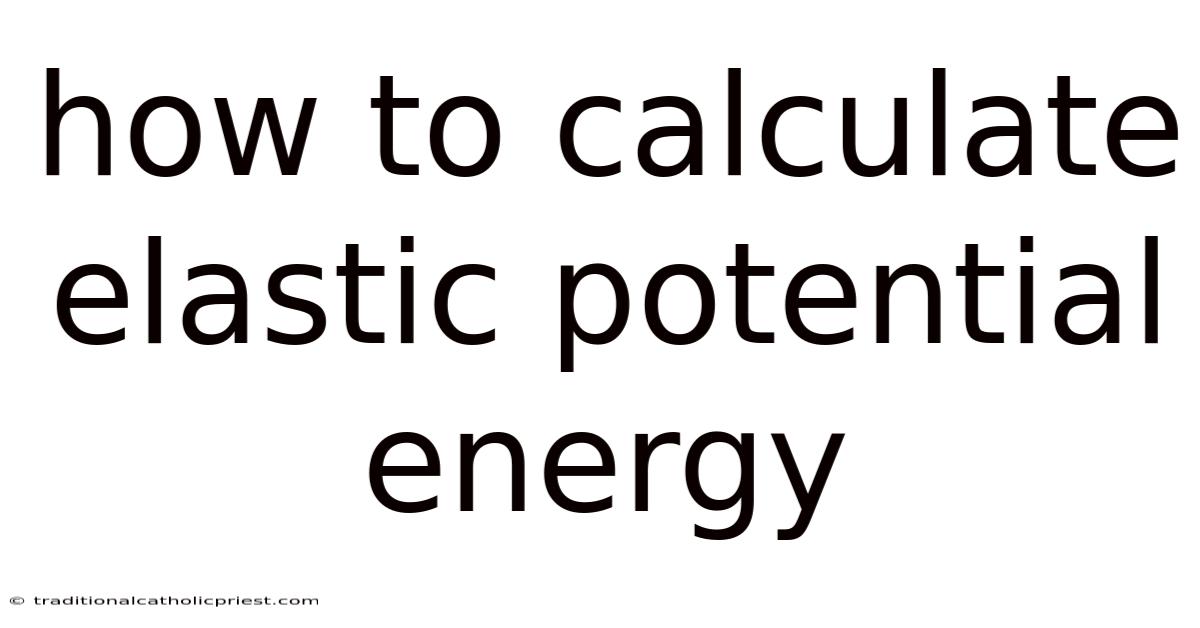 How To Calculate Elastic Potential Energy