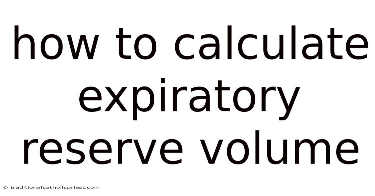 How To Calculate Expiratory Reserve Volume