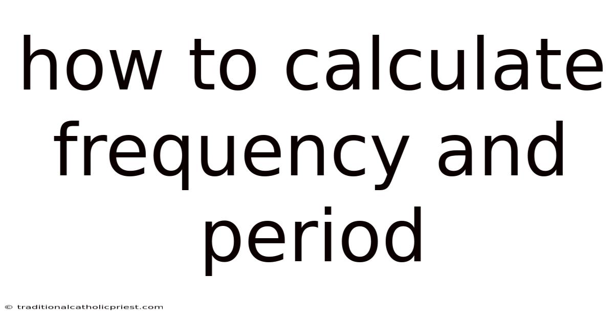 How To Calculate Frequency And Period