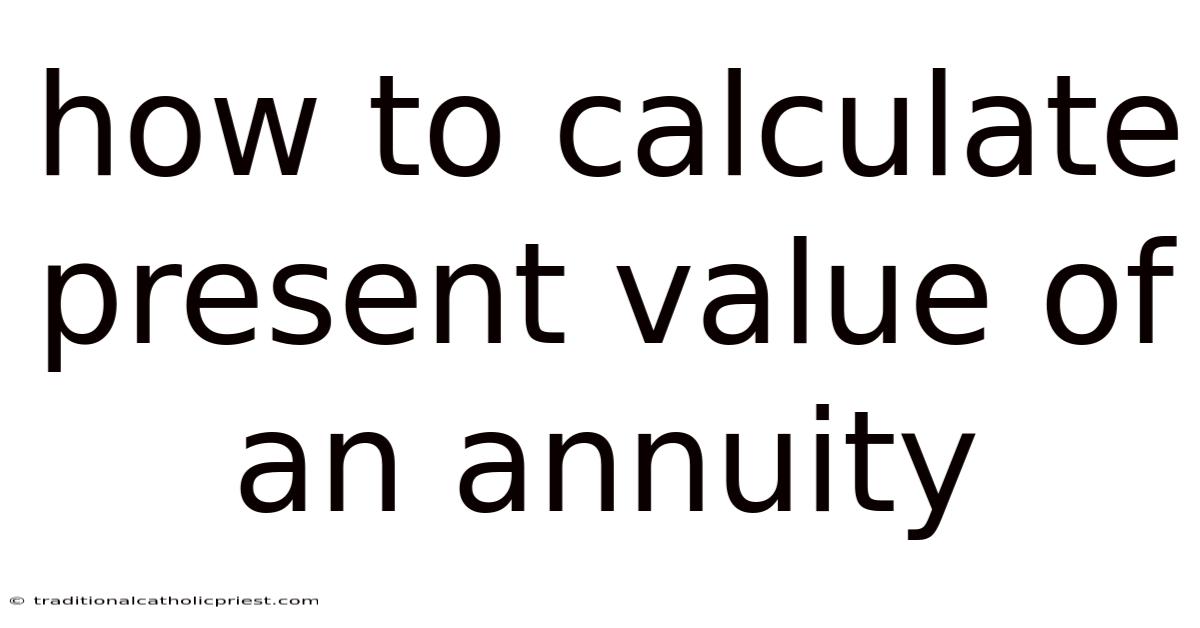 How To Calculate Present Value Of An Annuity