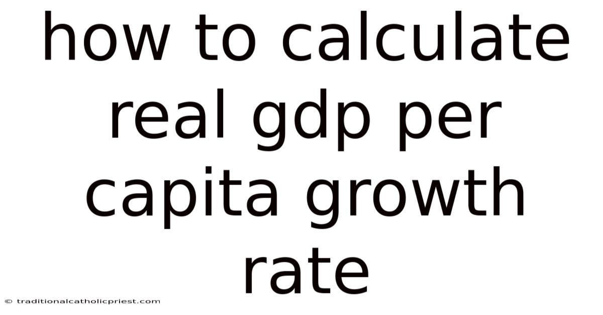How To Calculate Real Gdp Per Capita Growth Rate