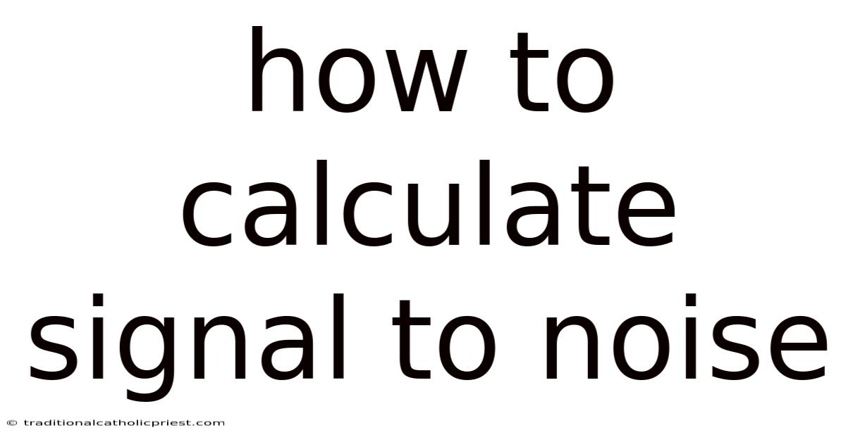 How To Calculate Signal To Noise