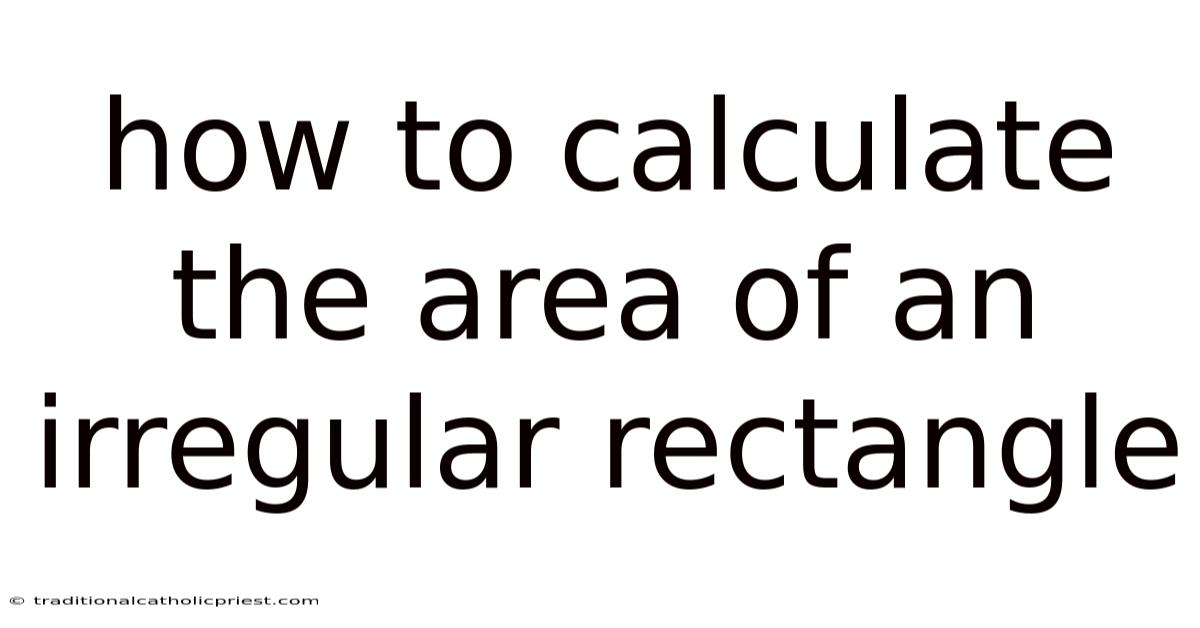 How To Calculate The Area Of An Irregular Rectangle