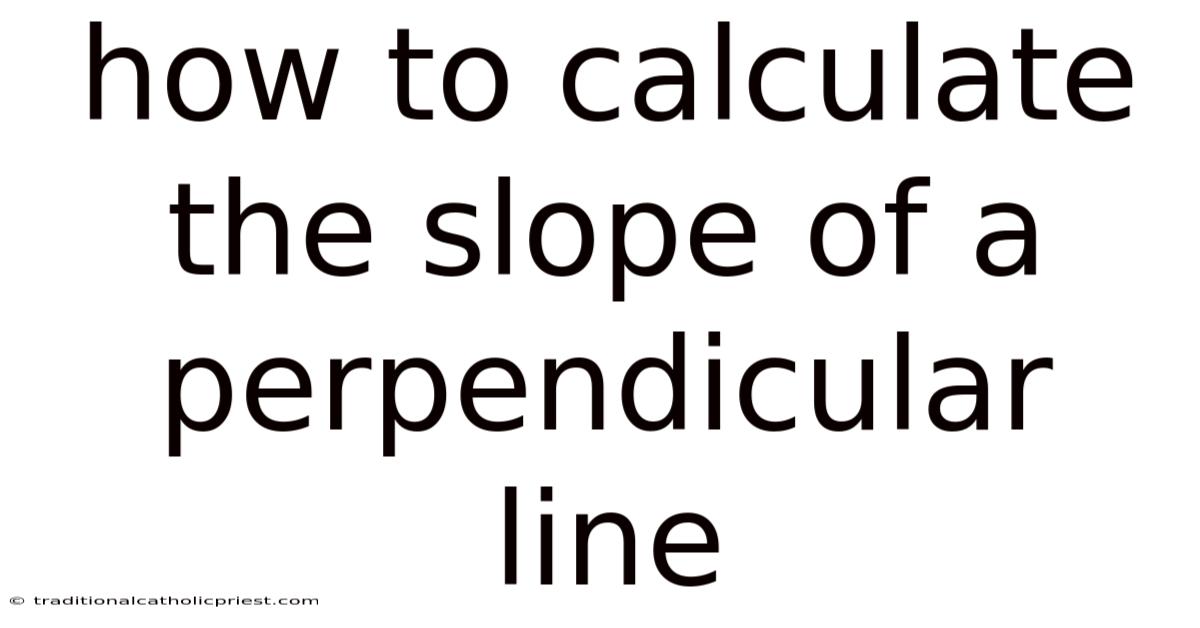 How To Calculate The Slope Of A Perpendicular Line