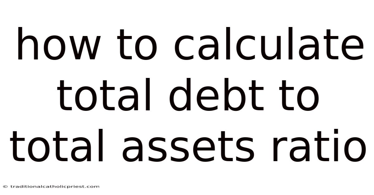 How To Calculate Total Debt To Total Assets Ratio