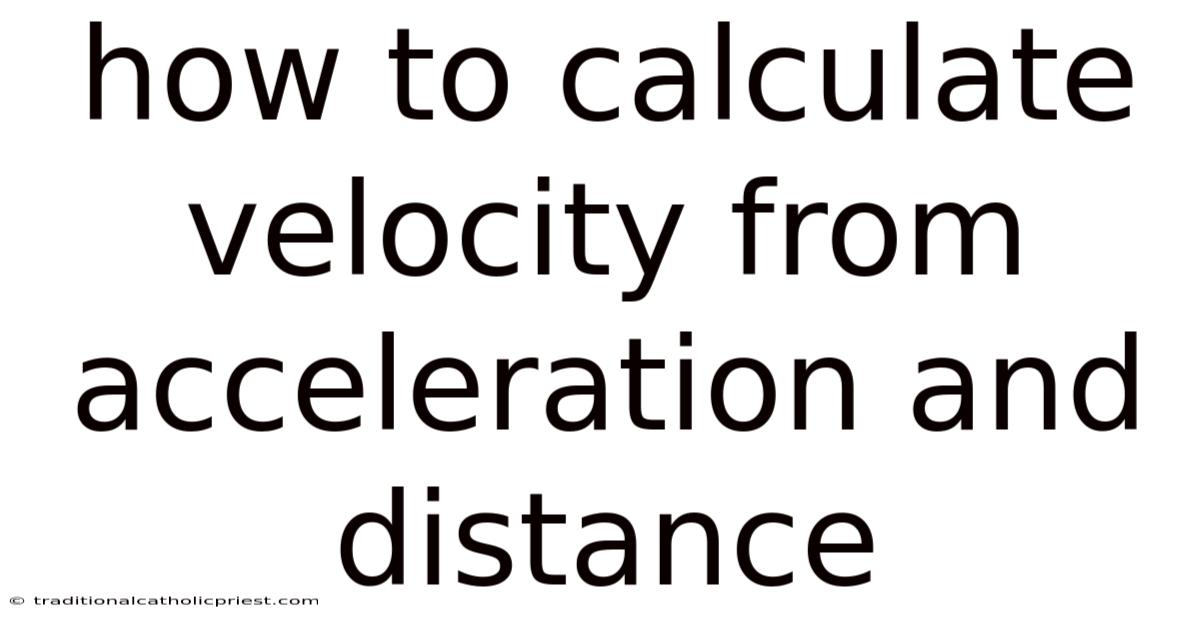 How To Calculate Velocity From Acceleration And Distance
