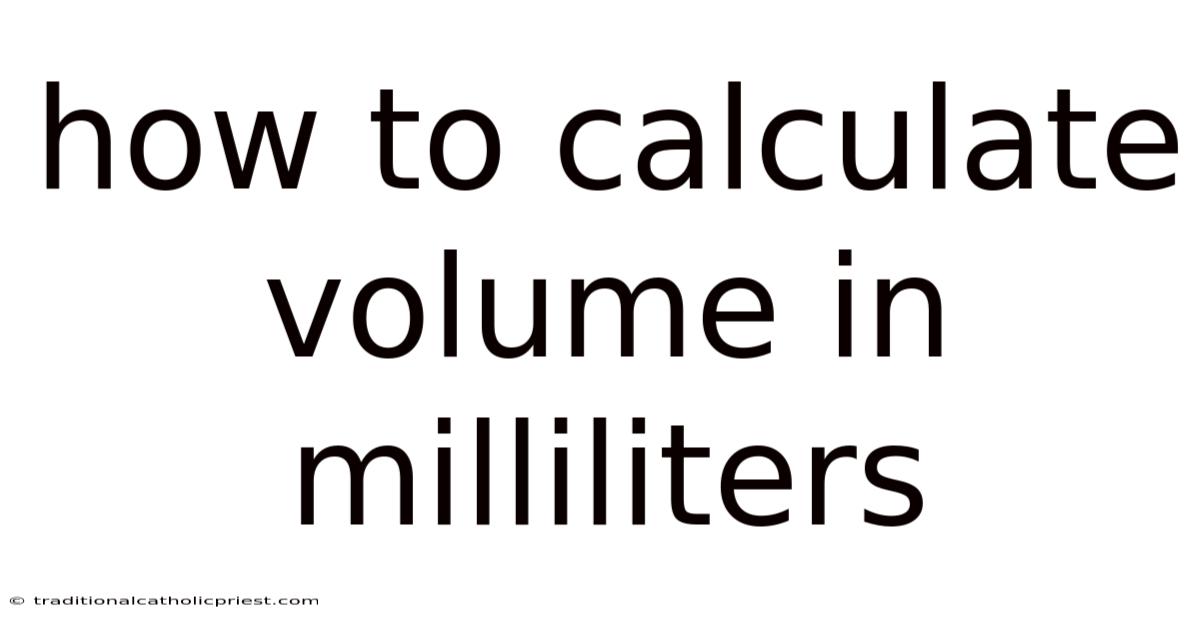 How To Calculate Volume In Milliliters