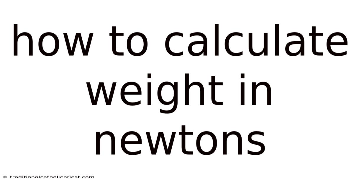 How To Calculate Weight In Newtons