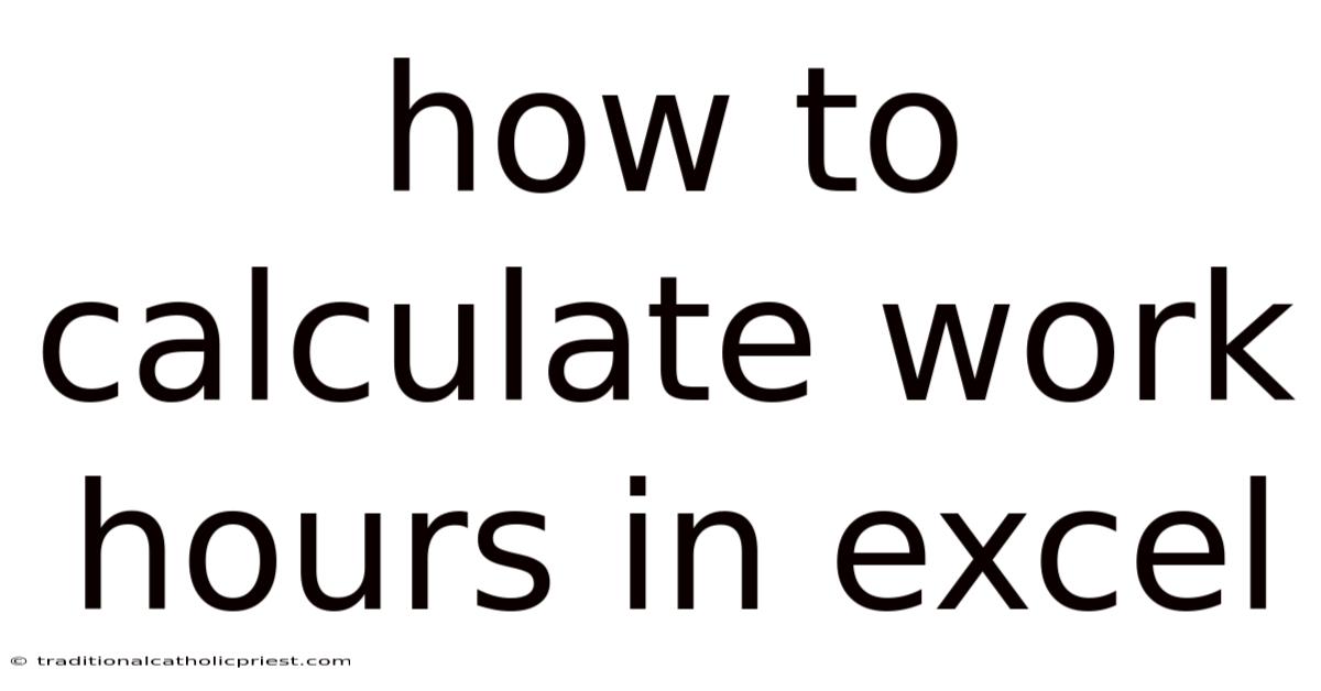 How To Calculate Work Hours In Excel