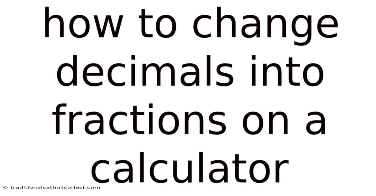 How To Change Decimals Into Fractions On A Calculator