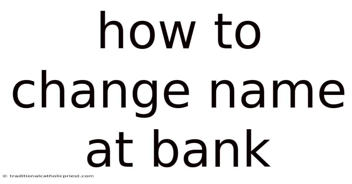 How To Change Name At Bank