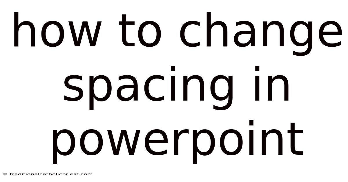 How To Change Spacing In Powerpoint