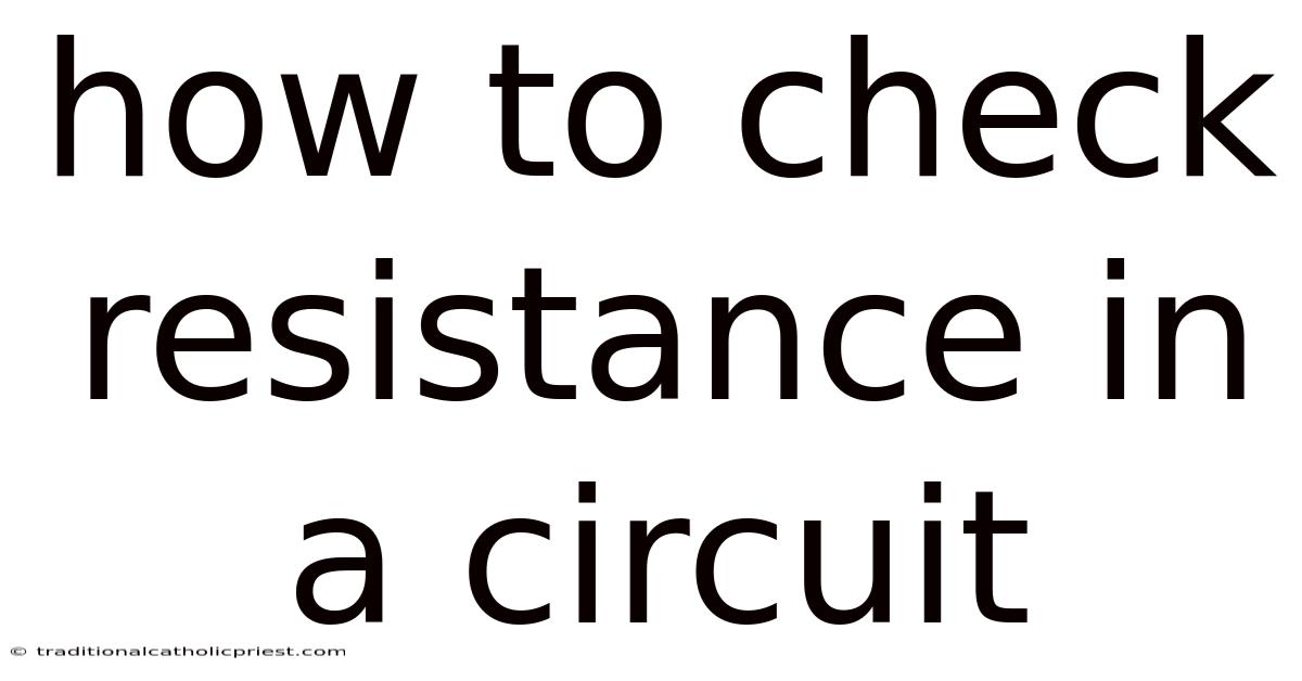 How To Check Resistance In A Circuit
