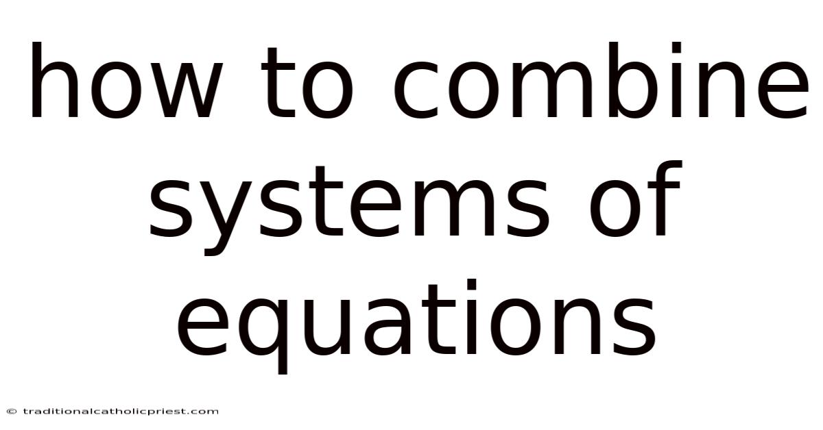 How To Combine Systems Of Equations