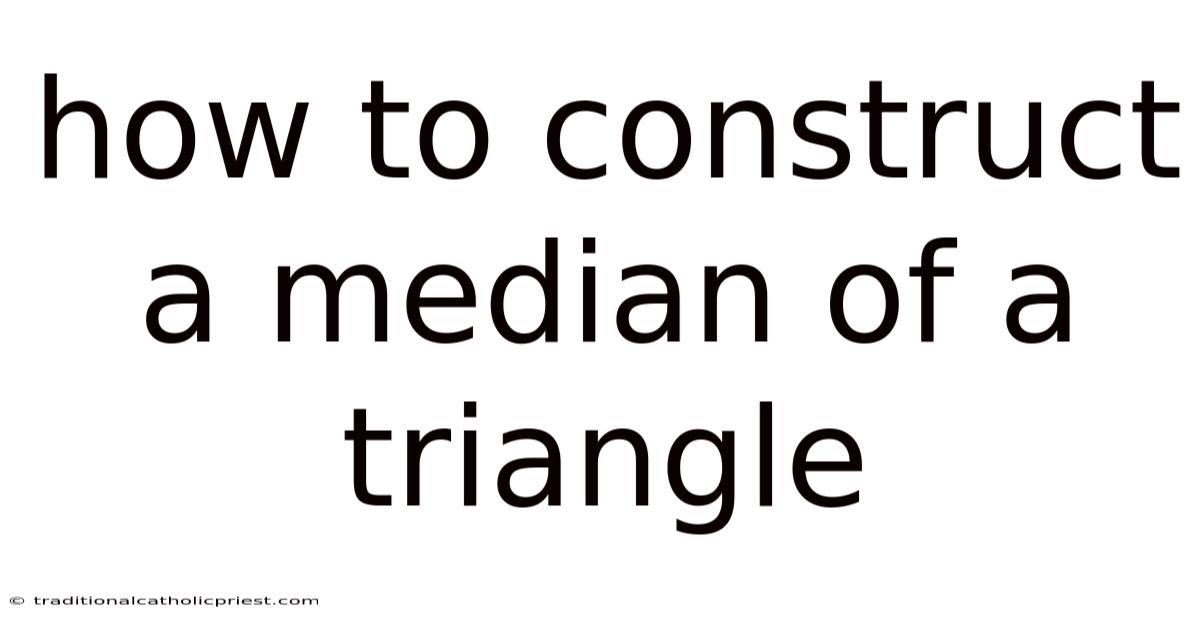 How To Construct A Median Of A Triangle
