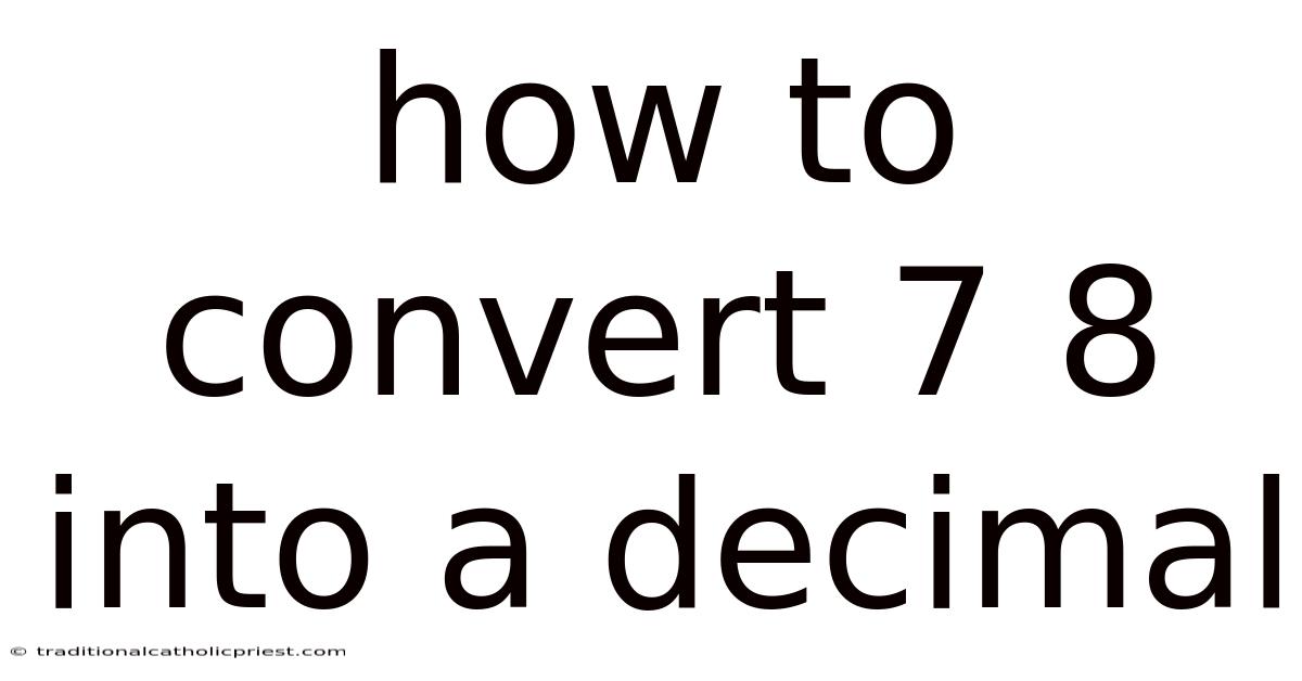 How To Convert 7 8 Into A Decimal