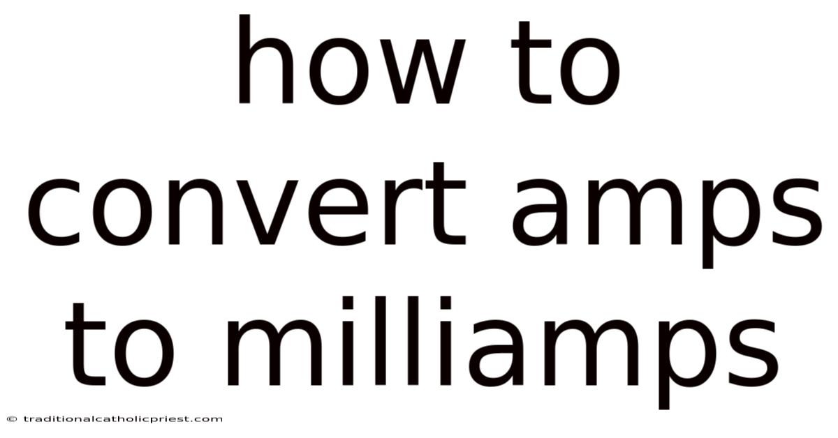 How To Convert Amps To Milliamps