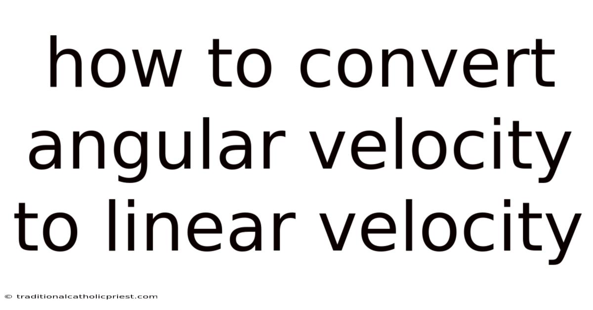 How To Convert Angular Velocity To Linear Velocity