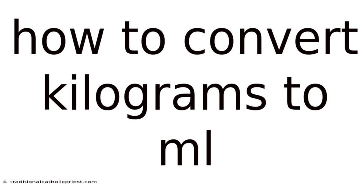 How To Convert Kilograms To Ml