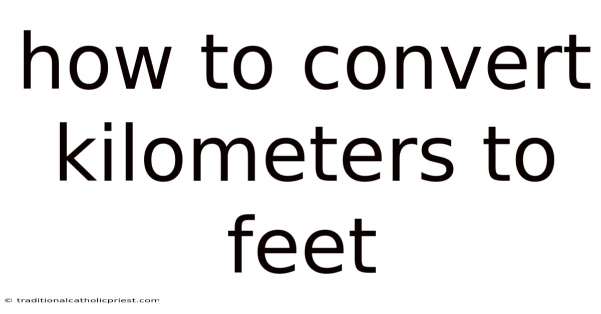 How To Convert Kilometers To Feet