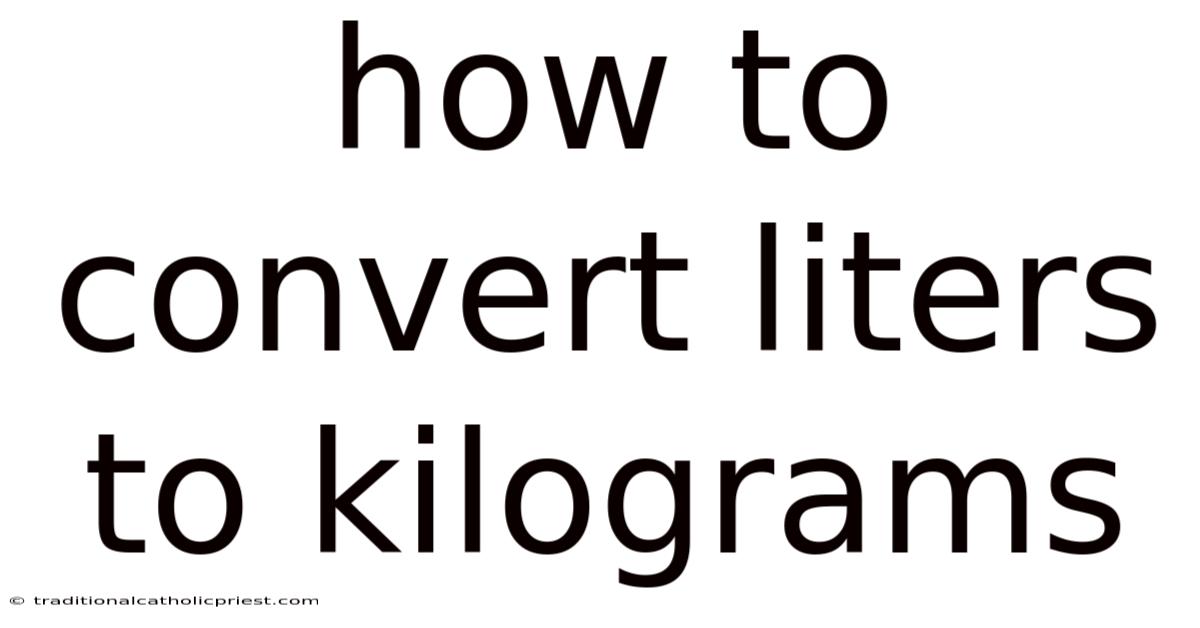How To Convert Liters To Kilograms