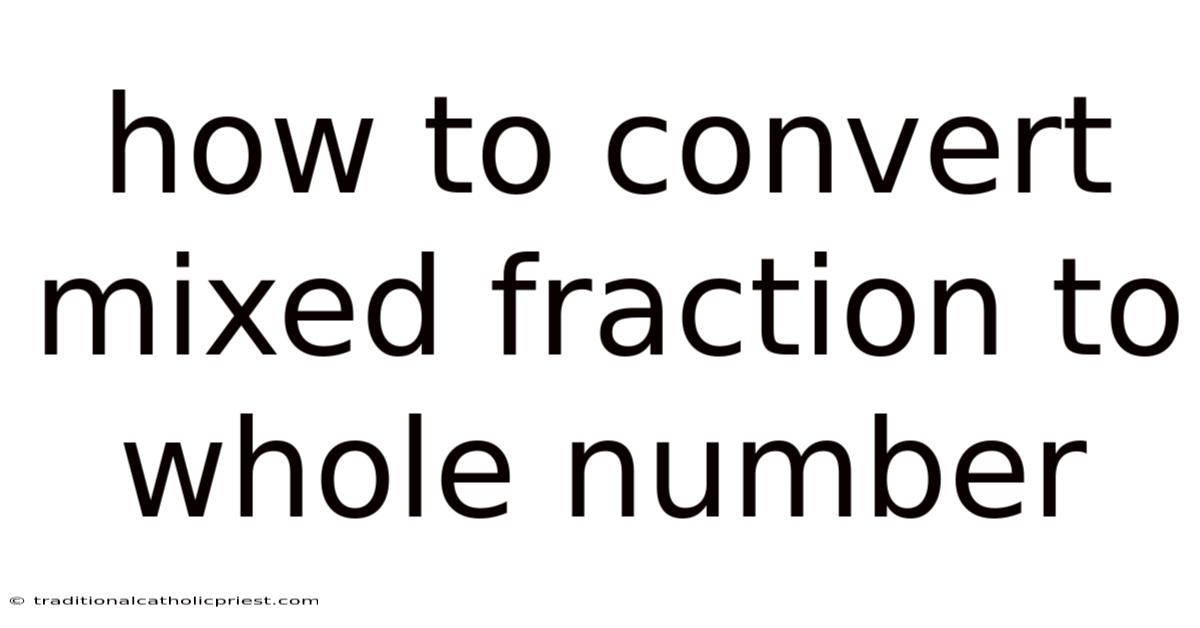 How To Convert Mixed Fraction To Whole Number